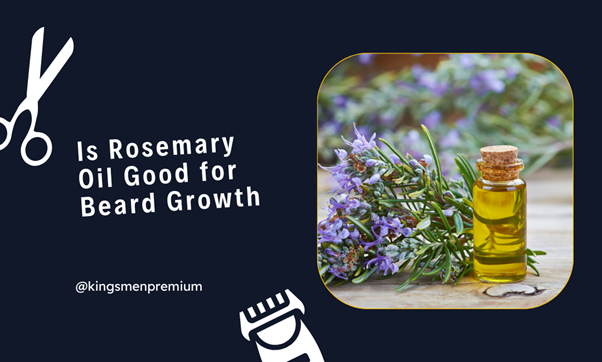 Is Rosemary Oil Good for Beard Growth: Does It Really Work? (Ultimate Guide)