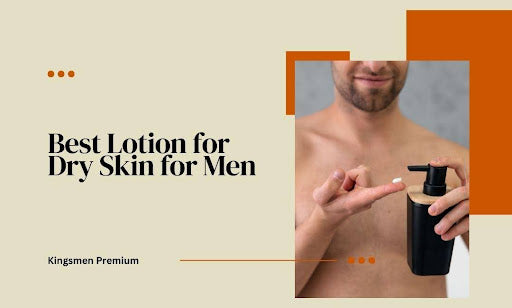 Best Lotion for Dry Skin for Men: Top Pick for Every Budget