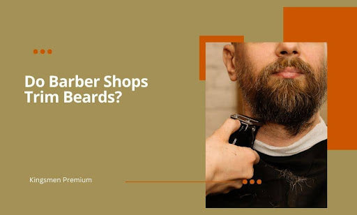 Do Barber Shops Trim Beards? What Every Beardsman Should Know