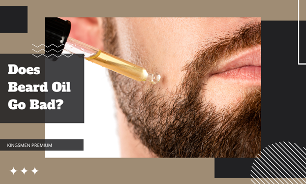 DOES BEARD OIL GO BAD? SIGNS YOUR STASH HAS GONE RANCID - Kingsmen Premium