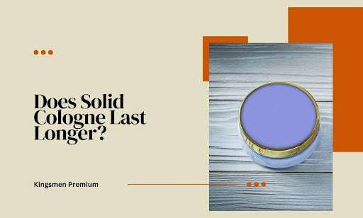 Does Solid Cologne Last Longer? A Definitive Guide