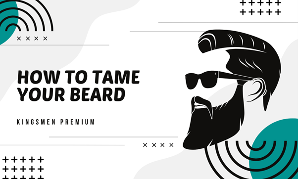 How to Tame Your Beard: From Wild to Wonderful